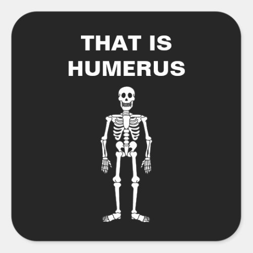 That Is Humerus Funny Halloween Skeleton Bone Pun Square Sticker