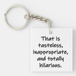 That is Tasteless Keychain
