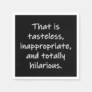 That is Tasteless Napkins