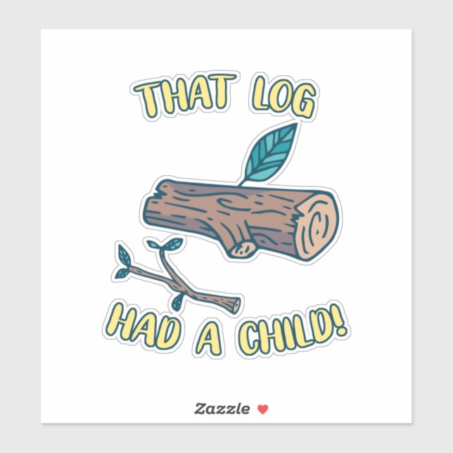 That Log Had A Child Meme Sticker (Sheet)