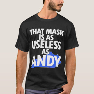 That Mask is as Useless as Andy T-Shirt