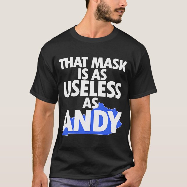 That Mask is as Useless as Andy T-Shirt (Front)