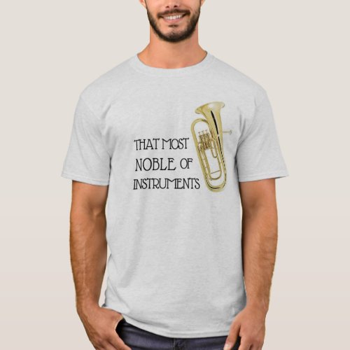 That Most Noble of Instruments _ Baritone Shirt