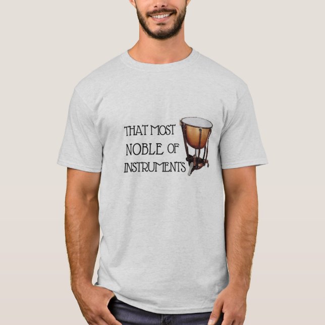 That Most Noble of Instruments - Timpani Shirt (Front)