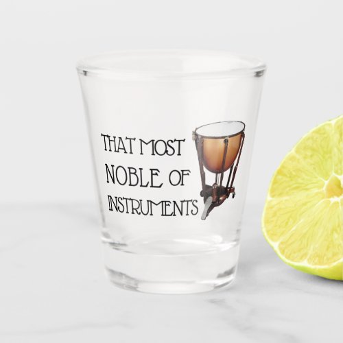 That Most Noble of Instruments _ Timpani Shot Glass