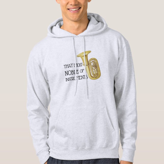 That Most Noble of Instruments - Tuba Hoodie (Front)