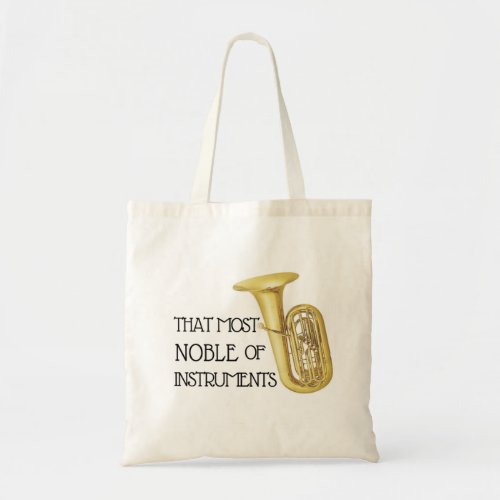 That Most Noble of Instruments _ Tuba Tote Bag