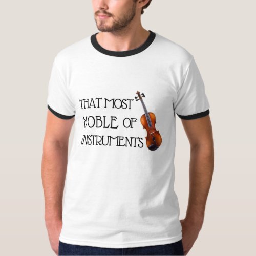 That Most Noble of Instruments _ Viola Shirt