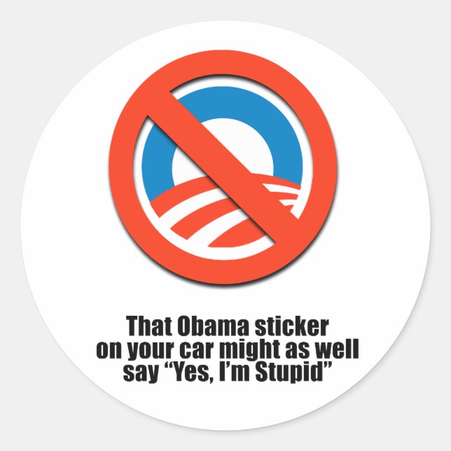That Obama sticker might as well say Yes I'm Stupi (Front)