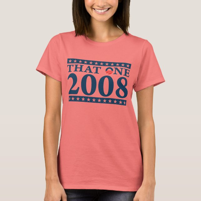 That One 2008 Election 08 Barack Obama T-Shirt (Front)