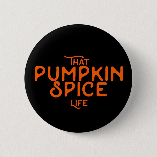 That pumpkin spice life funny fall quotes autumn button (Front)