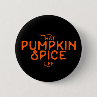 That pumpkin spice life funny fall quotes autumn button