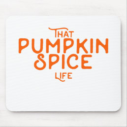 That pumpkin spice life funny fall quotes autumn mouse pad