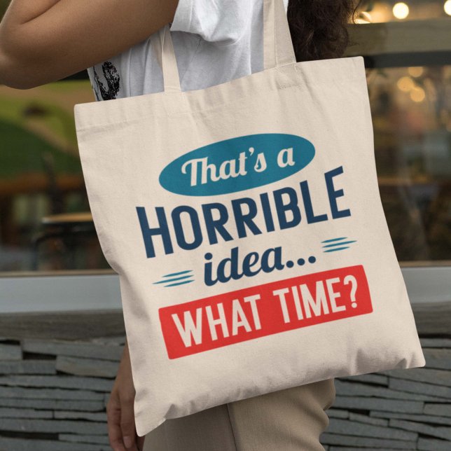 That’s A Horrible Idea Tote Bag (Creator Uploaded)