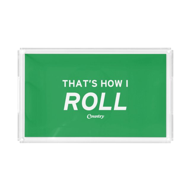 That’s How I Roll Acrylic Tray (Front)