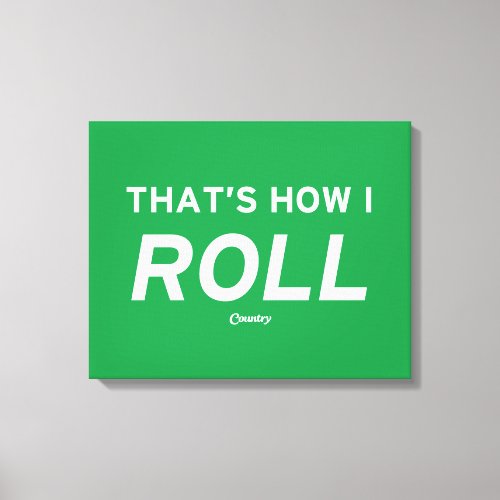 Thats How I Roll Canvas Print