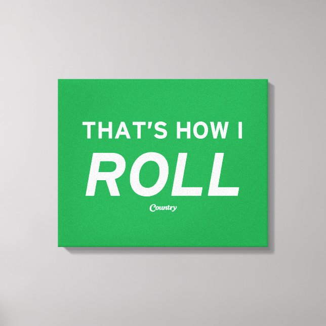 That’s How I Roll Canvas Print (Front)