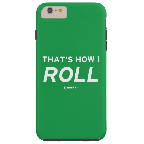 Thats How I Roll Tough iPhone 6 Plus Case