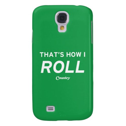 Thats How I Roll Galaxy S4 Cover