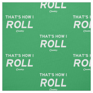 That’s How I Roll Fabric