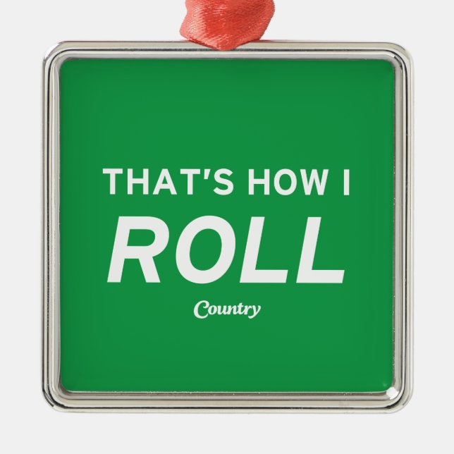 That’s How I Roll Metal Ornament (Front)