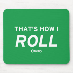 That’s How I Roll Mouse Pad
