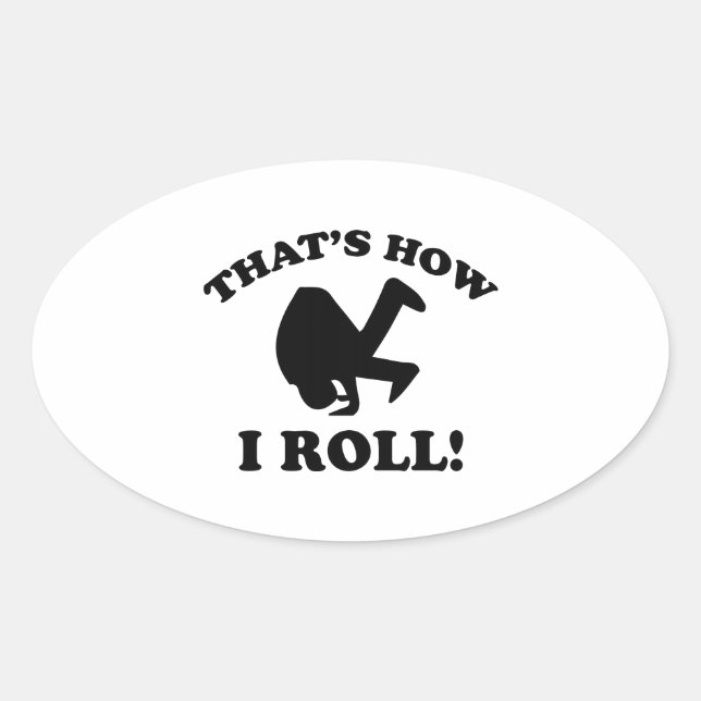 That’s How I Roll! Oval Sticker (Front)