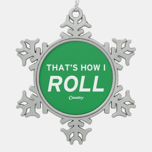 Thats How I Roll Snowflake Pewter Christmas Ornament