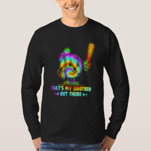 That s My Brother Out There Retro Tie Dye Baseball T-Shirt