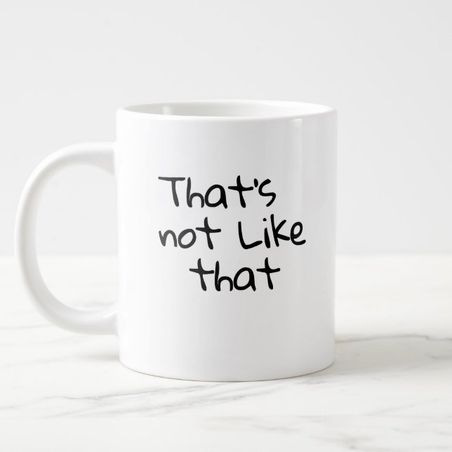 “That’s not like that.” funny words design  Giant Coffee Mug (Left)