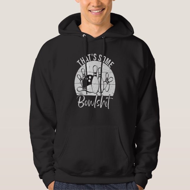 That s Some Bowlshit  Bowling Hoodie (Front)