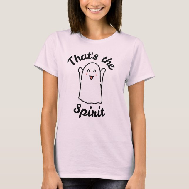 That’s the Spirit – Cute Happy Ghost Design  T-Shirt (Front)