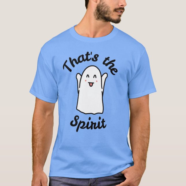 That’s the Spirit – Cute Happy Ghost Design  T-Shirt (Front)
