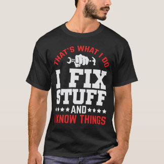 That’s What I Do I Fix Stuff Funny Handyman Quote T-Shirt