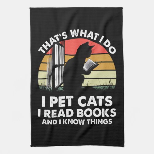 Thats What I Do I Pet Cats I Read Books  Kitchen Towel