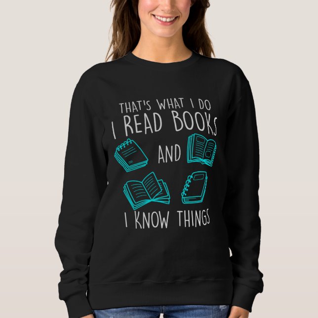 That´s what I do I read Books Book  Booknerd Sweatshirt (Front)