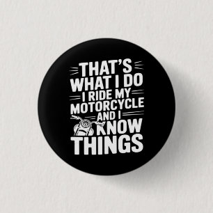 That’s What I Do I Ride My Motorcycle and I Know T Button