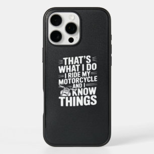 That’s What I Do I Ride My Motorcycle and I Know T iPhone 16 Pro Max Case