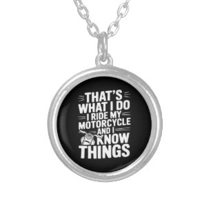 That’s What I Do I Ride My Motorcycle and I Know T Silver Plated Necklace