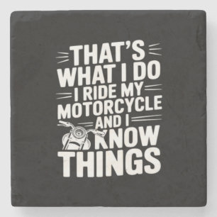 That’s What I Do I Ride My Motorcycle and I Know T Stone Coaster