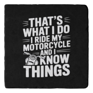 That’s What I Do I Ride My Motorcycle and I Know T Trivet
