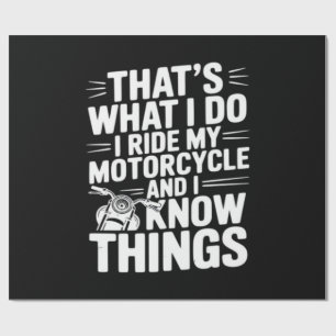 That’s What I Do I Ride My Motorcycle and I Know T Wrapping Paper