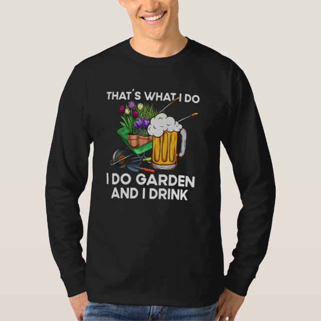 That´s What I Do  Quote Garden And I Drink T-Shirt (Front)