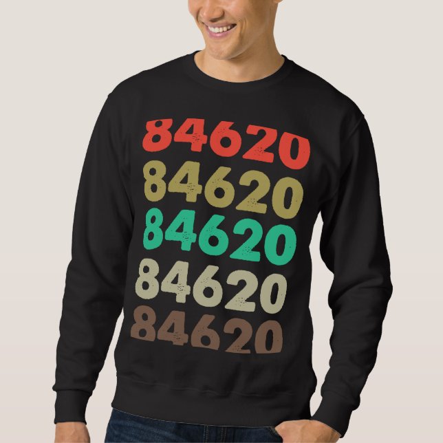 That Says 84620 Retro Zip code Zipcode  84620 Sweatshirt (Front)