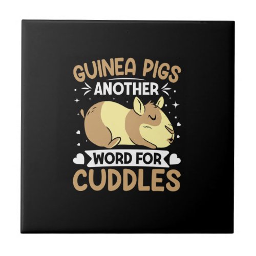 that says guinea pigs another word for cuddles ceramic tile
