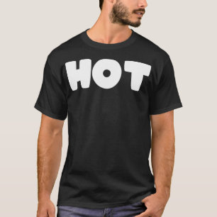 That Says HOT T-Shirt