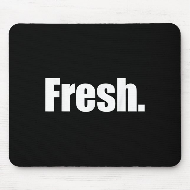 That Says Says Fresh Shirt - A Design That Says Sa Mouse Pad (Front)