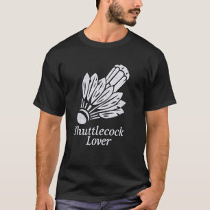 That Shuttlecock Lover Racket Birdie Athlete Badmi T-Shirt