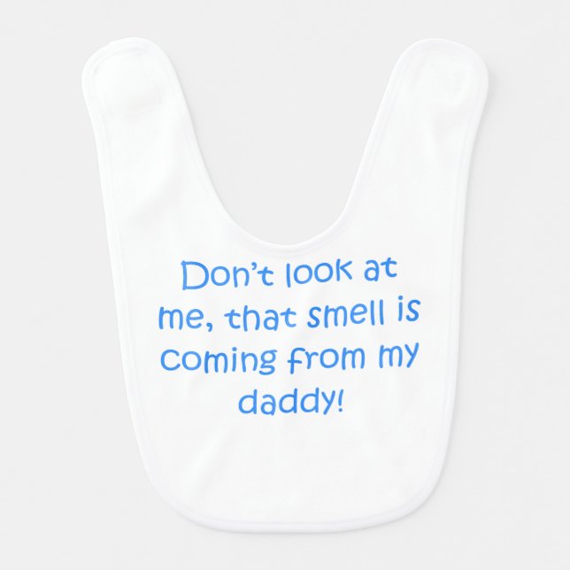 That Smell Is Coming From My Daddy Baby Bib (Front)