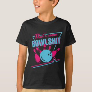 That Some Bowl Ball Pins Strike Spilt Funny Bowlin T-Shirt